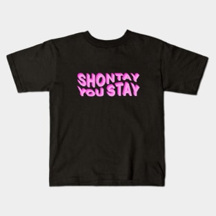 Shontay You Stay (Rupaul Quote) Kids T-Shirt